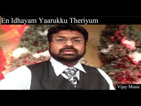 En Idhayam Yaarukku Theriyum (Cover) I Tamil Christian Song - Vijay