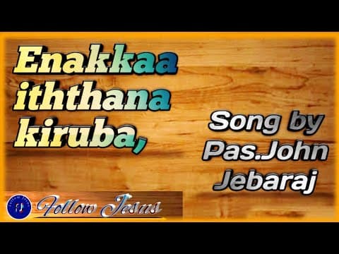 எனக்கா இத்தனை கிருபை (song by pas. John jabaraj)