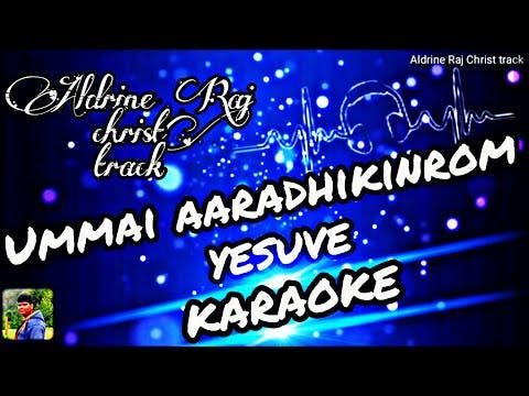 Ummai aaradhikindrom YESUVE karaoke and lyrics | Aldrine Raj| ps.wesley maxwell